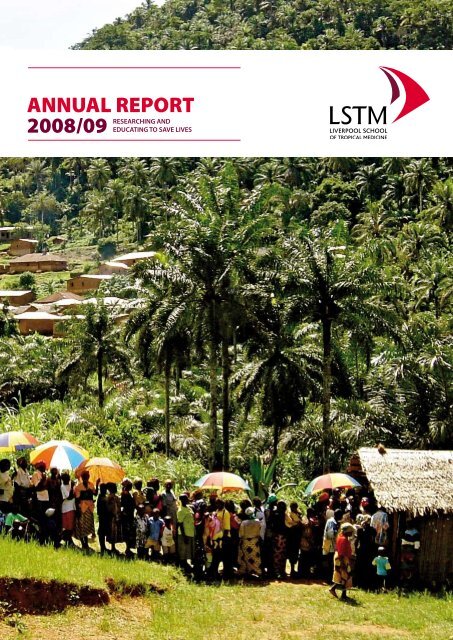 Annual Report 2008 - 2009 - Liverpool School of Tropical Medicine