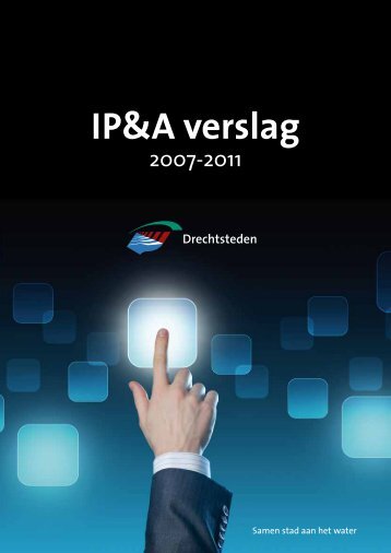 IP&A verslag 2007-2011 - De Drechtsteden