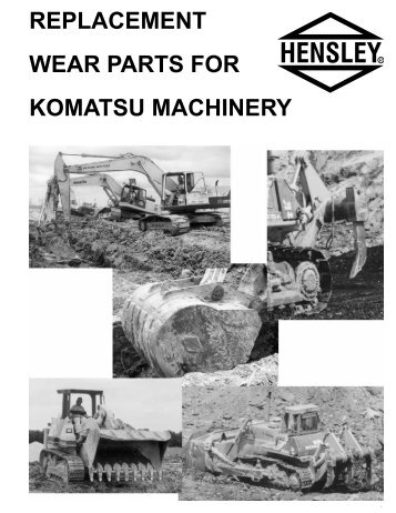 replacement wear parts for komatsu machinery - Hensley Industries ...