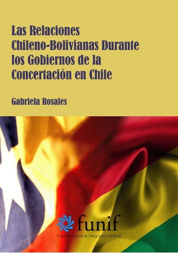 las relaciones chileno-bolivianas durante la ... - Fundamentar