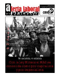 CEDLA Boletín Alerta Laboral # 74 Con la Ley Minera el MAS se consolida como pro-capitalista y pro-imperialista