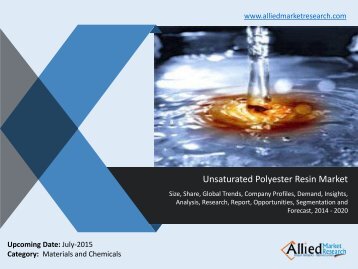 World Unsaturated Polyester Resin Market Analysis, Growth, Demand, Opportunities and Forecasts, 2014 -2020