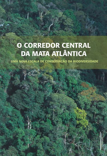 O Corredor Central da Mata Atlântica - Conservação Internacional