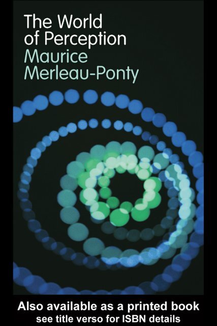 Maurice Merleau-Ponty: The World of Perception - Timothy R. Quigley