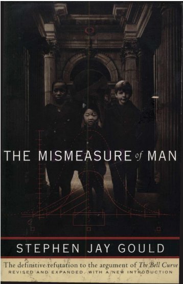 The Mismeasure of Man by Stephen Jay Gould The Mismeasure of Man by Stephen Jay Gould