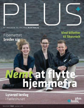 Magasinet PLUS - Sommer 2015 - Nemt at flytte hjemmefra