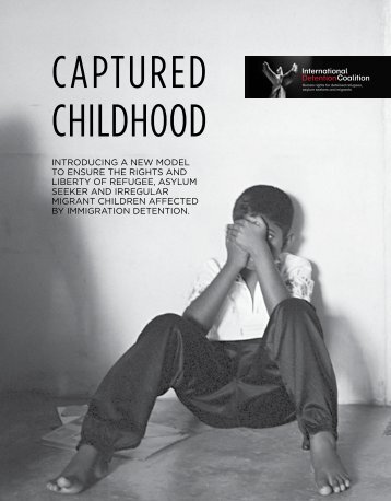 CAPTURED CHILDHOOD - International Detention Coalition