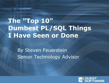 The "Top 10" Dumbest PL/SQL Things I Have Seen ... - Quest Software