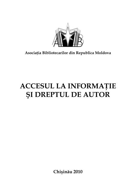 accesul la informaţie şi dreptul de autor - Asociaţia Bibliotecarilor din ...