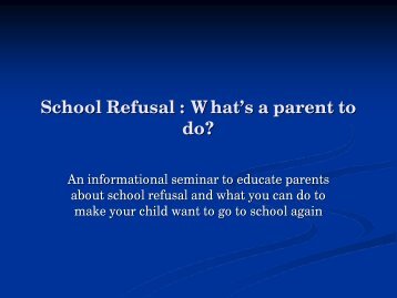 School Refusal : What's a parent to do?