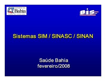 Sistemas SIM / SINASC / SINAN Sistemas SIM / SINASC ... - Sesab