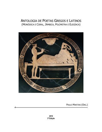 ANTOLOGIA DE POETAS LÃRICOS GREGOS E LATINOS - USP