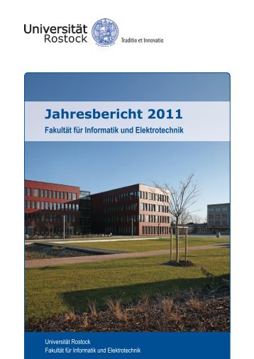 Jahresbericht 2011 - Fakultät für Informatik und Elektrotechnik ...
