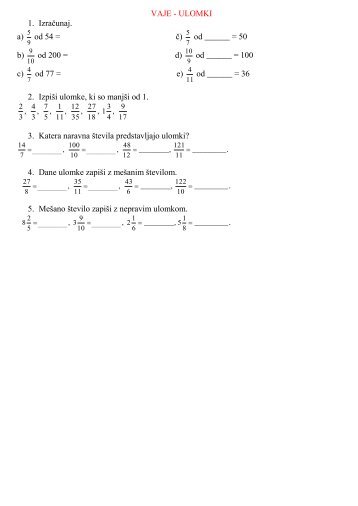 VAJE - ULOMKI 1. Izračunaj. a) od 54 = č) od
