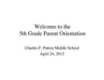 Welcome to the 5th Grade Parent Orientation - Patton Middle School