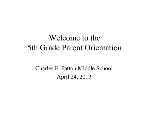 Welcome to the 5th Grade Parent Orientation - Patton Middle School