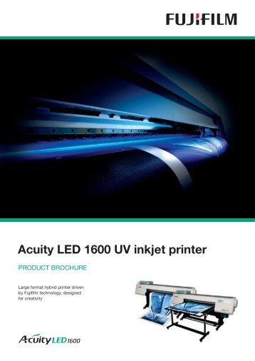 EU3041 Acuity LED 1600 Product Brochure.indd - Fujifilm Sericol