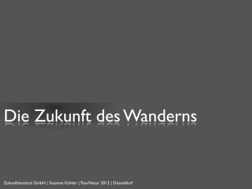 Zukunftsinstitut SusanneKoehler TourNatur2012 ... - Wandermagazin