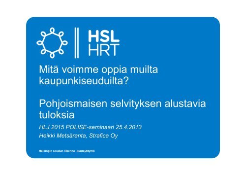 MitÃ¤ voimme oppia muilta kaupunkiseuduilta? Pohjoismaisen ... - HSL