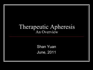Introduction to Therapeutic Apheresis. by S Yuan, last updated 6/22 ...