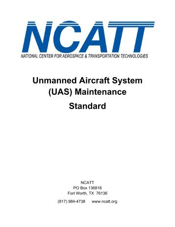 Unmanned Aircraft System (UAS) Maintenance Standard - NCATT