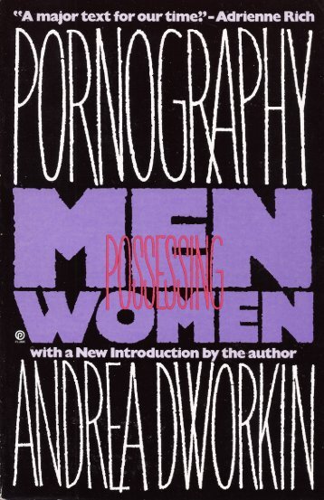 Pornography: Men Possessing Women, by: Andrea ... - Feminish