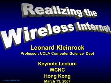 Realizing the Wireless Internet - Leonard Kleinrock - UCLA