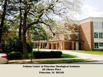 Erdman Center at Princeton Theological Seminary 20 Library Place ...