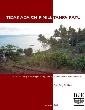 TIDAK ADA CHIP MILL TANPA KAYU - Down to Earth