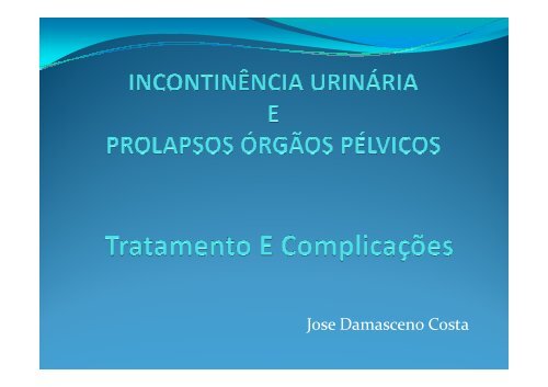 Incontinência Urinária e Prolapsos dos Órgãos Pélvicos