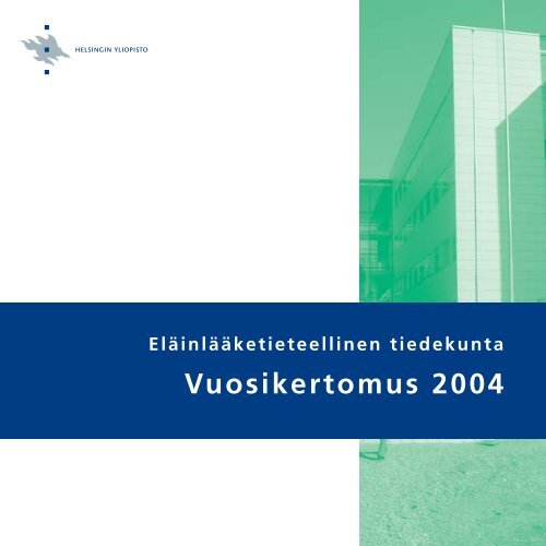 Vuosikertomus 2004 - ElÃ¤inlÃ¤Ã¤ketieteellinen tiedekunta - Helsinki.fi