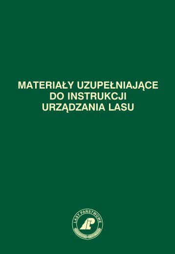 materiaÅy uzupeÅniajÄce do instrukcji urzÄdzania lasu - Stary serwis ...