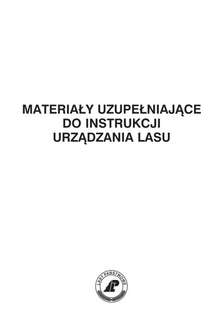 materiaÅy uzupeÅniajÄce do instrukcji urzÄdzania lasu - Stary serwis ...