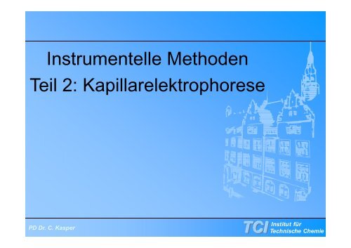 Instrumentelle Methoden Teil 2: Kapillarelektrophorese - TCI @ Uni ...