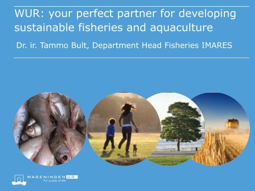 WUR: your perfect partner for developing sustainable fisheries and ...