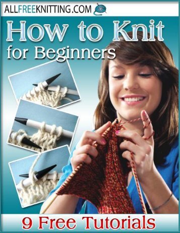 How to Knit for Beginners: 9 Free Tutorials eBook - AllFreeKnitting.com