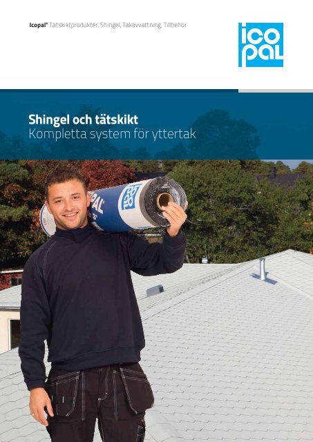 Shingel och tÃ¤tskikt Kompletta system fÃ¶r yttertak - Icopal AB