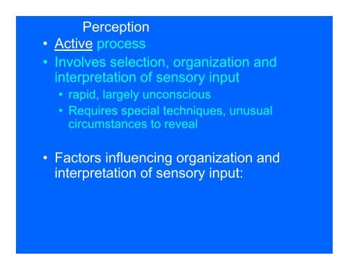 Perception • Active process • Involves selection, organization and ...