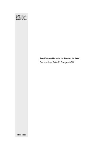 Semiótica e História do Ensino de Arte Dra. Lucimar Bello P ... - CBHA