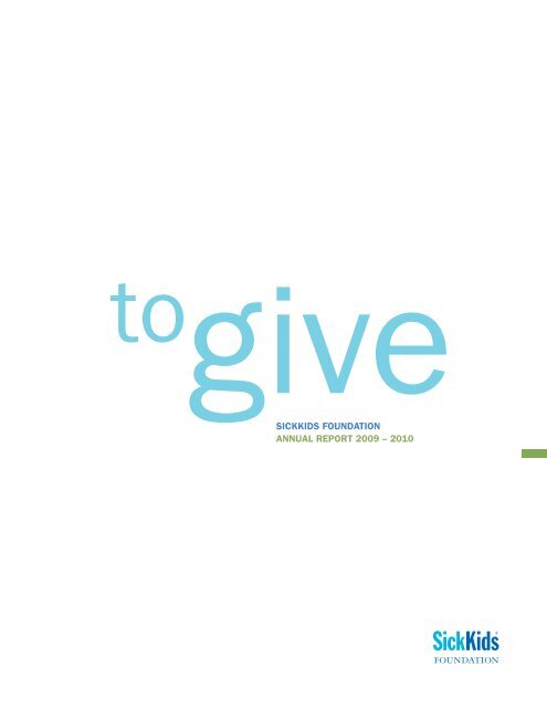 togiveSICKKIDS FOUNDATION ANNUAL REPORT ... - Charity Focus