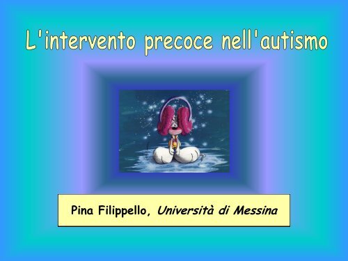 L'intervento precoce nell'autismo (P.Filippello ... - Consorzio Sol.Co.