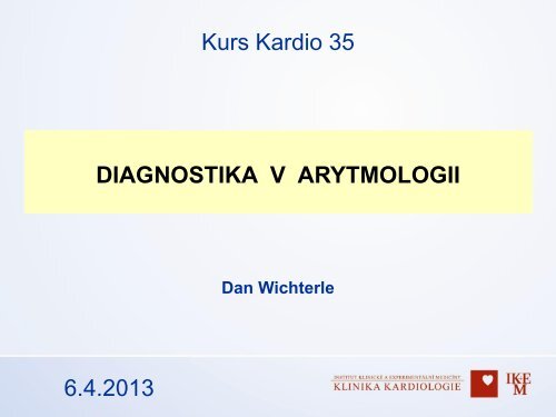 Diagnostika v arytmologii â MUDr. Dan Wichterle, Ph.D., IKEM, Praha