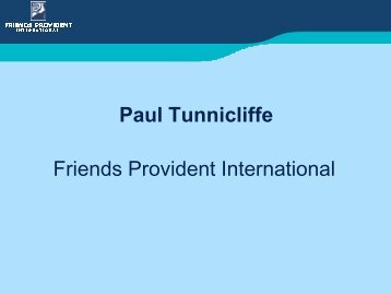 Paul Tunnicliffe Friends Provident International - Friends Life