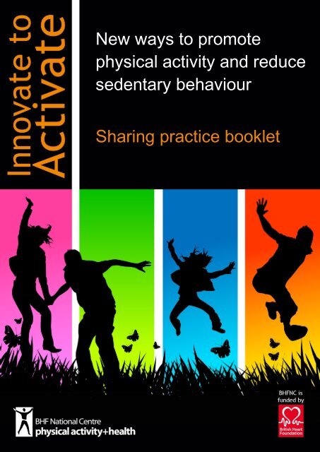 Innovate to Activate sharing practice booklet - BHF National Centre ...