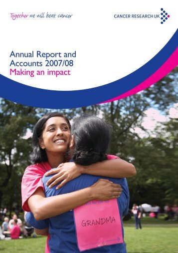 Annual Report and Accounts 2007/8 - Cancer Research UK