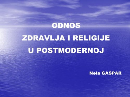 Odnos zdravlja i religije u postmodernoj (ppt)