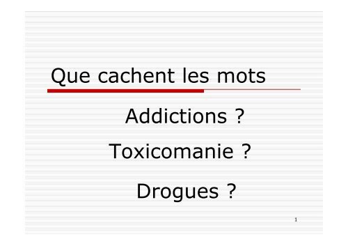 Que cachent les mots Drogues ? Addictions ? Toxicomanie ? - Certu