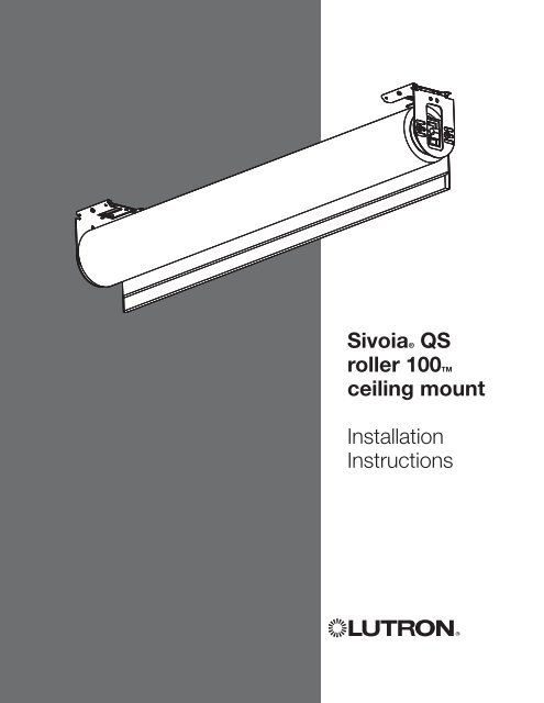 SivoiaÂ® QS roller 100TM ceiling mount Installation Instructions - Lutron