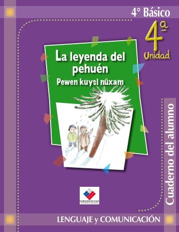 4° Básico La leyenda del pehuén - Biblioteca.uahurtado.cl