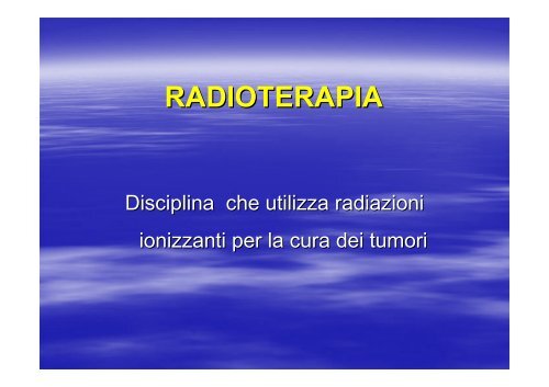 generalita radioterapia - FacoltÃ  di Medicina e Chirurgia